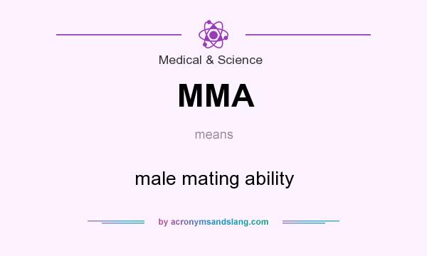 What does MMA mean? It stands for male mating ability