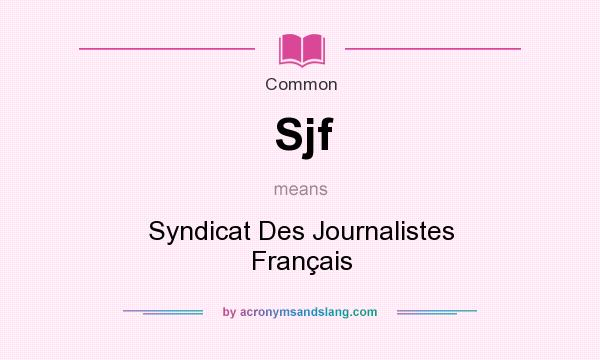 What does Sjf mean? It stands for Syndicat Des Journalistes Franais
