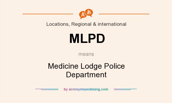 What does MLPD mean? It stands for Medicine Lodge Police Department
