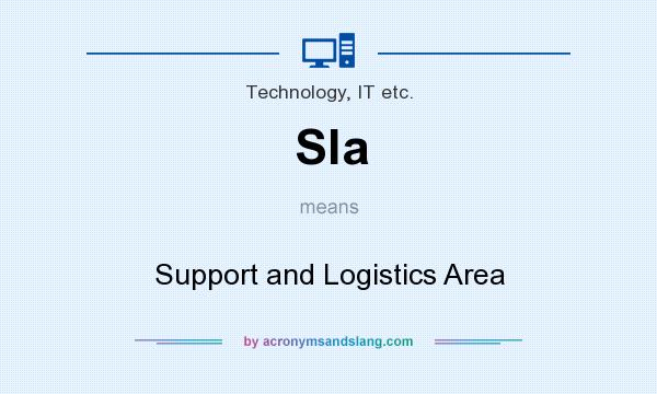 What does Sla mean? It stands for Support and Logistics Area