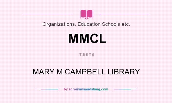 What does MMCL mean? It stands for MARY M CAMPBELL LIBRARY