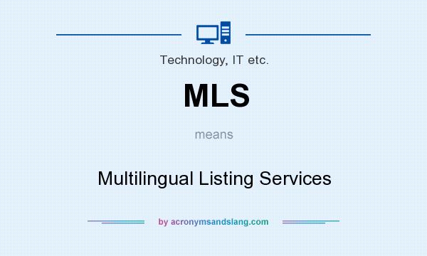 What does MLS mean? It stands for Multilingual Listing Services