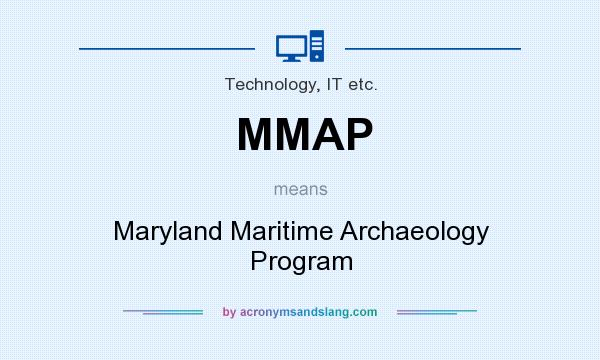 What does MMAP mean? It stands for Maryland Maritime Archaeology Program