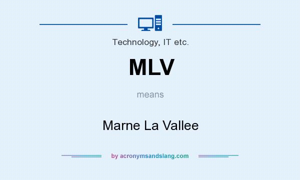 What does MLV mean? It stands for Marne La Vallee