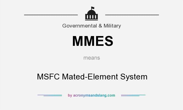 What does MMES mean? It stands for MSFC Mated-Element System