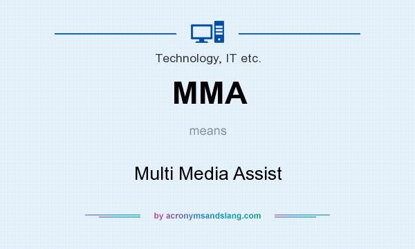 What does MMA mean? It stands for Multi Media Assist