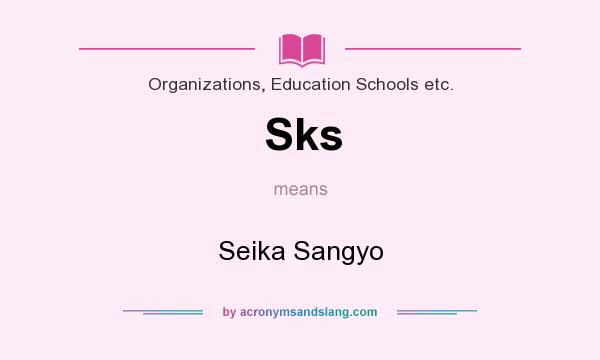 What does Sks mean? It stands for Seika Sangyo