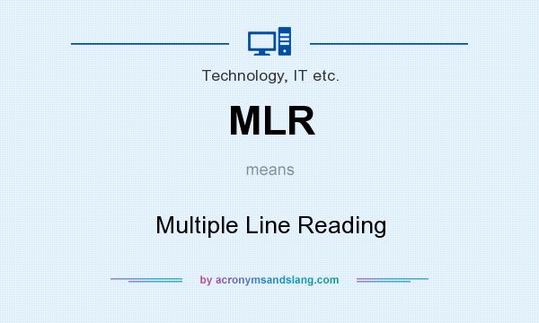What does MLR mean? It stands for Multiple Line Reading