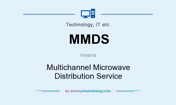 What does MMDS mean? It stands for Multichannel Microwave Distribution Service