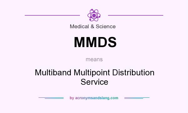 What does MMDS mean? It stands for Multiband Multipoint Distribution Service