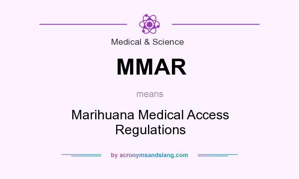 What does MMAR mean? It stands for Marihuana Medical Access Regulations