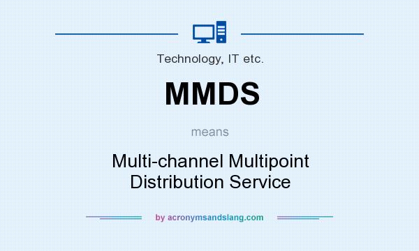 What does MMDS mean? It stands for Multi-channel Multipoint Distribution Service