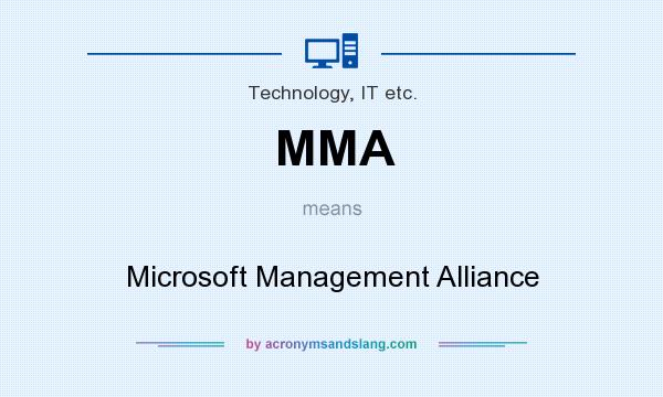 What does MMA mean? It stands for Microsoft Management Alliance