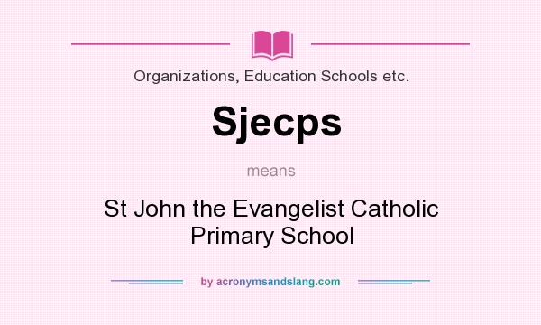 What does Sjecps mean? It stands for St John the Evangelist Catholic Primary School