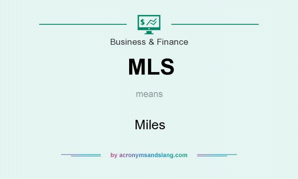 What does MLS mean? It stands for Miles