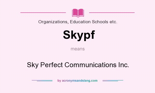 What does Skypf mean? It stands for Sky Perfect Communications Inc.