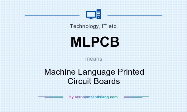 What does MLPCB mean? It stands for Machine Language Printed Circuit Boards