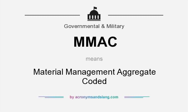 What does MMAC mean? It stands for Material Management Aggregate Coded