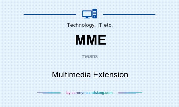 What does MME mean? It stands for Multimedia Extension