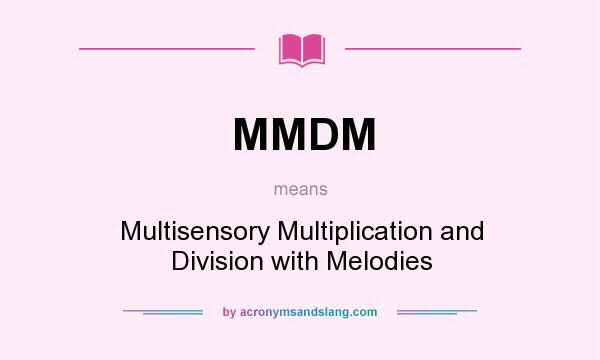 What does MMDM mean? It stands for Multisensory Multiplication and Division with Melodies
