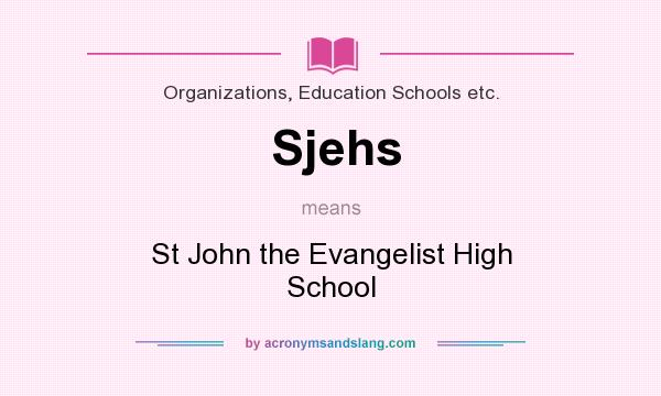 What does Sjehs mean? It stands for St John the Evangelist High School