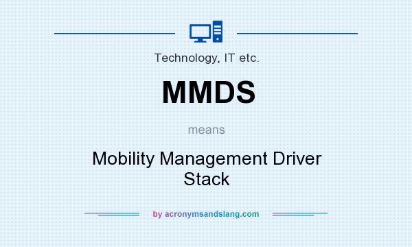 What does MMDS mean? It stands for Mobility Management Driver Stack