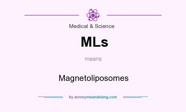What does MLs mean? It stands for Magnetoliposomes