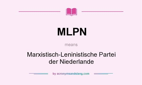 What does MLPN mean? It stands for Marxistisch-Leninistische Partei der Niederlande