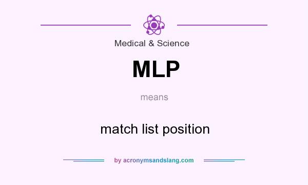 What does MLP mean? It stands for match list position