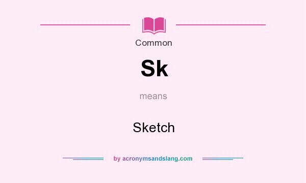 What does Sk mean? It stands for Sketch