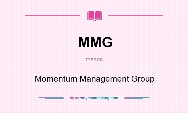 What does MMG mean? It stands for Momentum Management Group