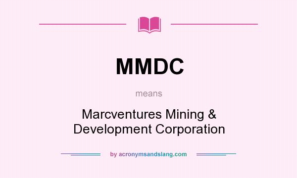 What does MMDC mean? It stands for Marcventures Mining & Development Corporation