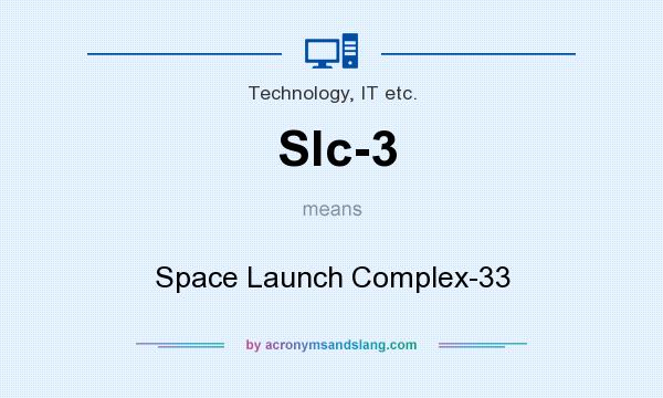 What does Slc-3 mean? It stands for Space Launch Complex-33