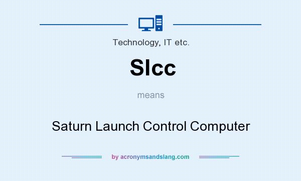 What does Slcc mean? It stands for Saturn Launch Control Computer