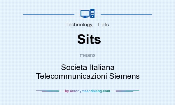 What does Sits mean? It stands for Societa Italiana Telecommunicazioni Siemens