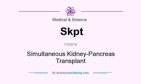 What does Skpt mean? It stands for Simultaneous Kidney-Pancreas Transplant