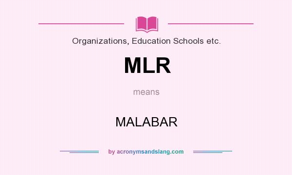 What does MLR mean? It stands for MALABAR