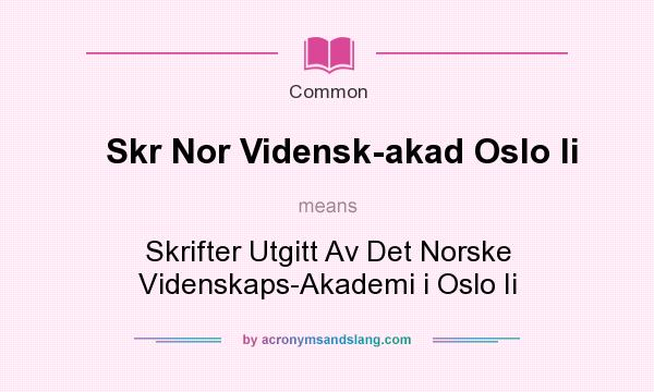 What does Skr Nor Vidensk-akad Oslo Ii mean? It stands for Skrifter Utgitt Av Det Norske Videnskaps-Akademi i Oslo Ii