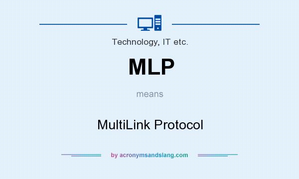 What does MLP mean? It stands for MultiLink Protocol