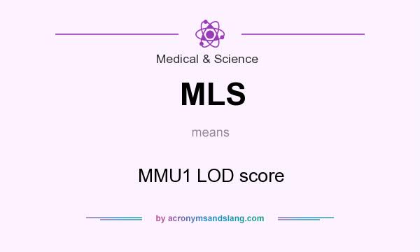 What does MLS mean? It stands for MMU1 LOD score