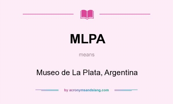 What does MLPA mean? It stands for Museo de La Plata, Argentina