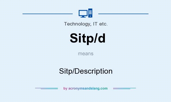What does Sitp/d mean? It stands for Sitp/Description