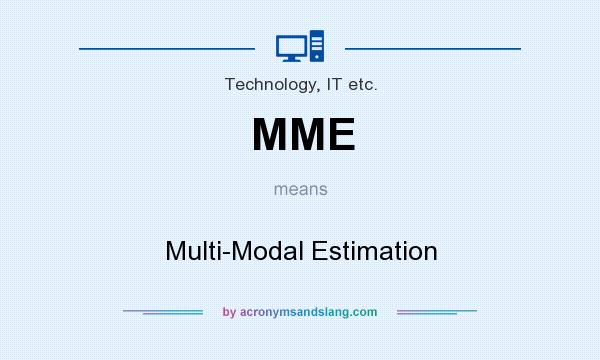 What does MME mean? It stands for Multi-Modal Estimation