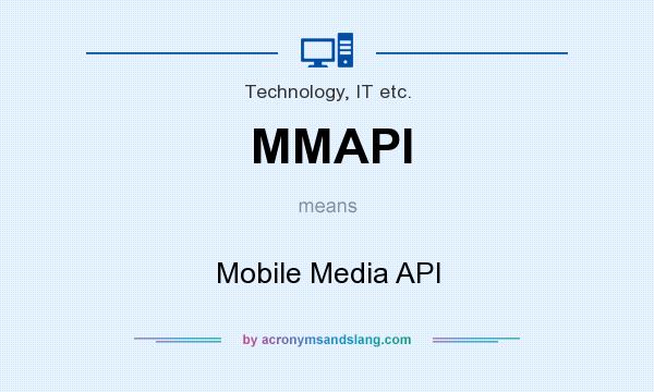 What does MMAPI mean? It stands for Mobile Media API