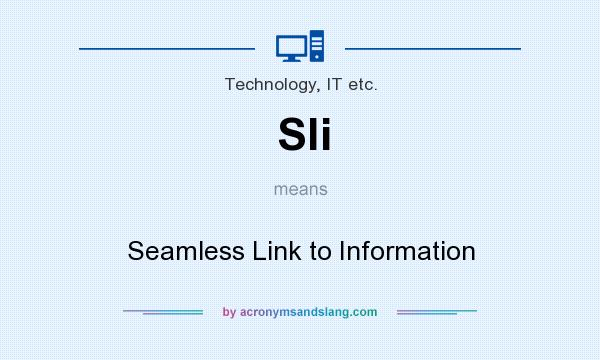 What does Sli mean? It stands for Seamless Link to Information