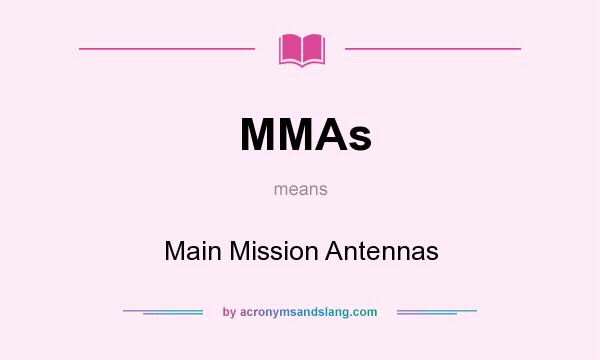 What does MMAs mean? It stands for Main Mission Antennas
