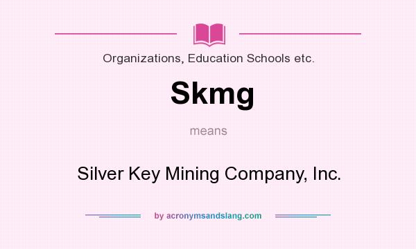 What does Skmg mean? It stands for Silver Key Mining Company, Inc.