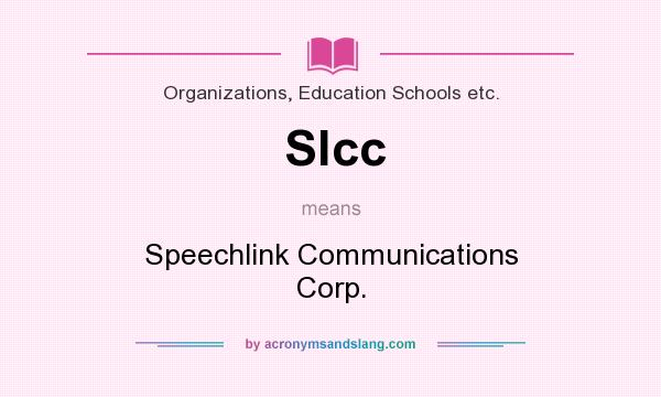 What does Slcc mean? It stands for Speechlink Communications Corp.