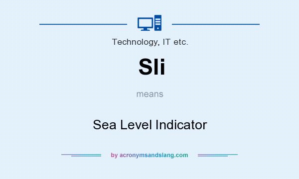 What does Sli mean? It stands for Sea Level Indicator