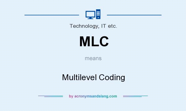 What does MLC mean? It stands for Multilevel Coding